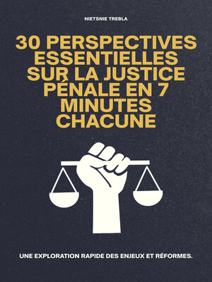 cover image of 30 Perspectives Essentielles sur la Justice Pénale en 7 Minutes Chacune